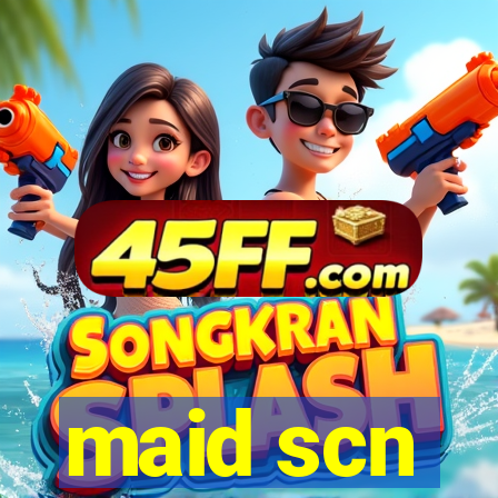 maid scn